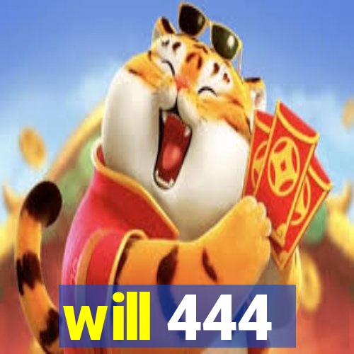 will 444